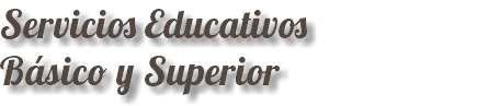 Servicios Educativos Básico y Superior