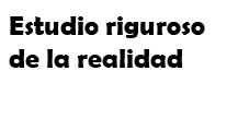 Estudio riguroso de la realidad